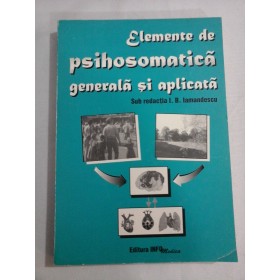   Elemente de psihosomatica generala si aplicata  - Ioan Bradu IAMANDESCU 